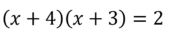 Решите уравенение (x+4)(x+3)=2.
Если уравнение имеет более одного корня, в ответ запишите больший корень.
