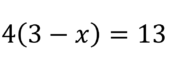 Найдите корень уравнения 4(3-x)=13.