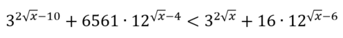 Решите неравенство 3^(2√x-10)+6561∙12^(√x-4)&lt;3^(2√x)+16∙12^(√x-6).
